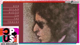 bob dylan blood on the tracks 50th anniversary opus podcast